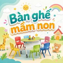Bàn ghế mầm non